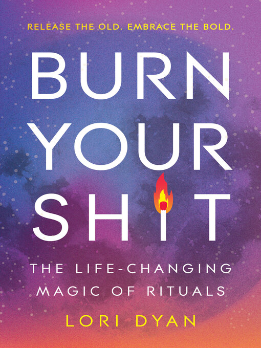 Title details for Burn Your Sh*t by Lori Dyan - Available